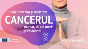  Campania #GetScreenedEU: Teste Gratuite pentru Identificarea Riscului de Cancer la Sân, Colorectal și de Col Uterin pentru Persoanele între 50-69 de Ani