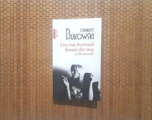 Povestea celei mai frumoase femei din oraș și relația specială a lui Bukowski cu universul