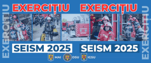 “SEISM 2025 – Exercițiul național de simulare a unui cutremur; Impact major în zonele București-Ilfov, Călărași și Ialomița
